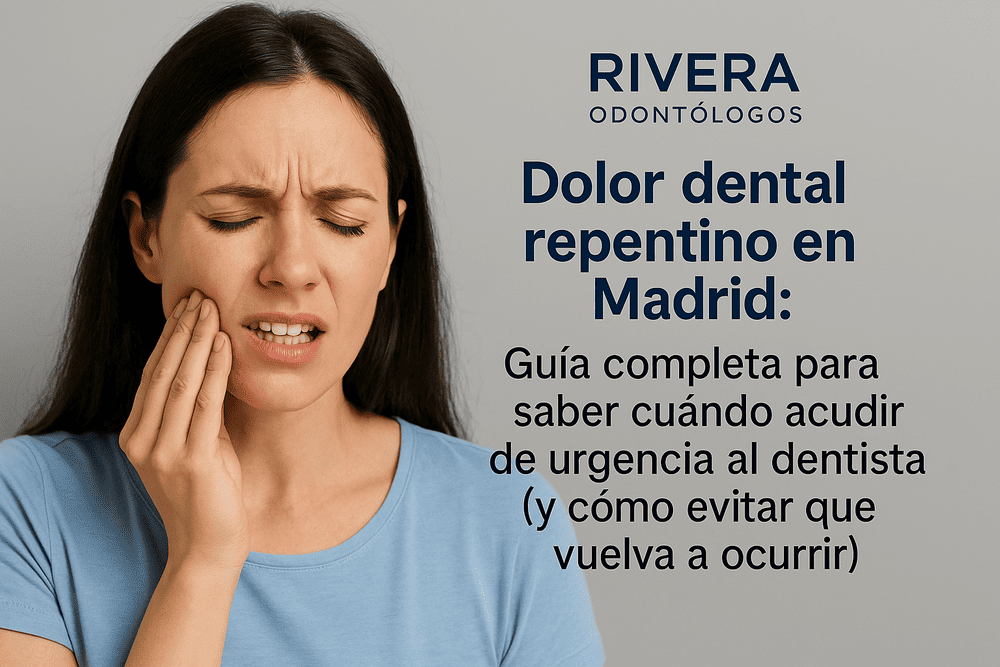 Dolor dental repentino en Madrid: Guía completa para saber cuándo acudir de urgencia al dentista (y cómo evitar que vuelva a ocurrir)